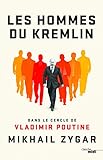 Les Hommes du Kremlin - Dans le cercle de Vladimir Poutine (French Edition) by