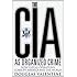 The CIA as Organized Crime: How Illegal Operations Corrupt America and the World