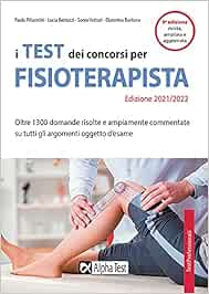 I test dei concorsi per fisioterapista. Oltre 1300 domande risolte e ampiamente commentate su tutti gli argomenti oggetto d'esame (TestProfessionali)