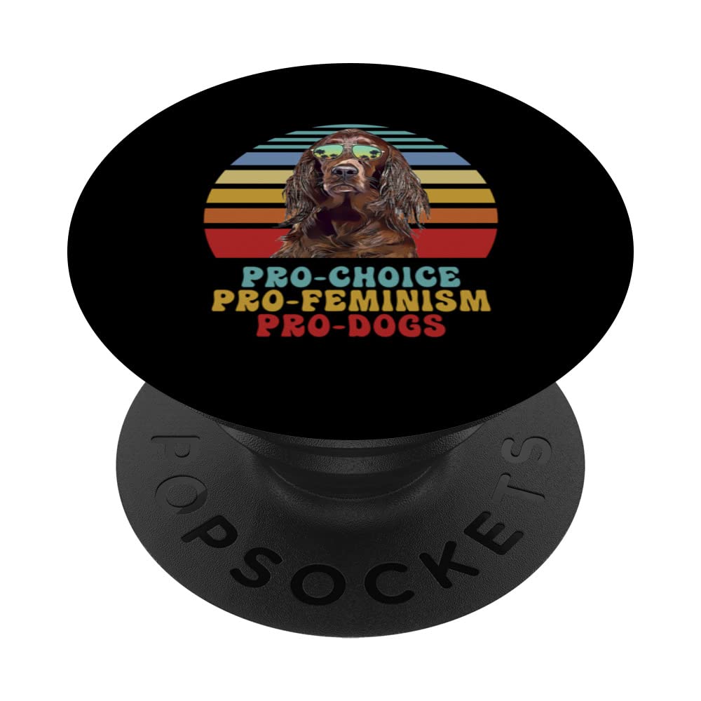 Irish Setter Pro Choice Pro Feminism Pro Dogs PopSockets Swappable PopGrip
