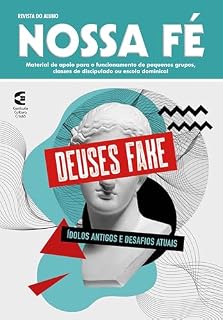 Livro Deuses Fake - Revista do aluno: Ídolos antigos e desafios atuais (Nossa Fé Livro 101)