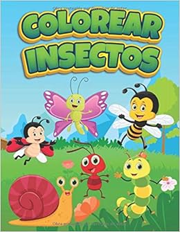 Livres Couvertures de Colorear Insectos: Libro de Colorear para Niños de 3 a 9 Años (Español) Tapa blanda – 12 abril 2020