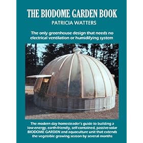 Geodesic Dome Greenhouse... Can You Build One In Your Backyard? The Biodome Garden Book: The only greenhouse design that needs no electrical ventilation or humidifying system. Paperback