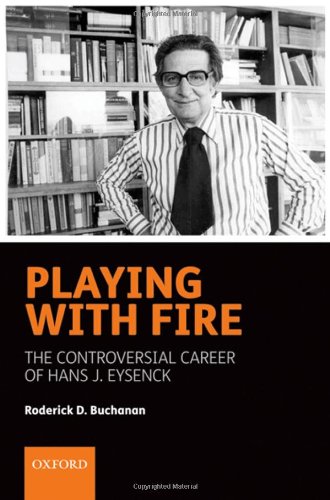 Playing with Fire The controversial career of Hans J. Eysenck (Hardcover)