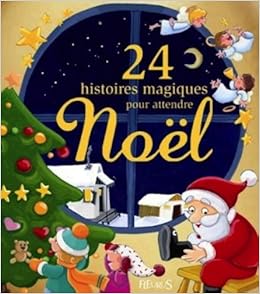24 Histoires Magiques Pour Attendre Noel Amazon Fr Fagundez Kathie Livres