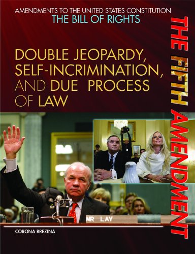 Download The Fifth Amendment: Double Jeopardy, Self-Incrimination, and Due Process of Law (Amendments to the United States Constitution: The Bill of Rights (Paperback))