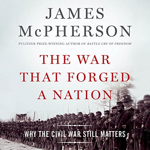 Download The War That Forged a Nation: Why the Civil War Still Matters Download The War That Forged a Nation: Why the Civil War Still Matters