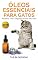Livro Óleos Essenciais para Gatos: Receitas, Uso e Segurança para seu Gato