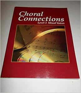 Choral Connections: Level 3, Voice Choral Connections: Level 3, Voice