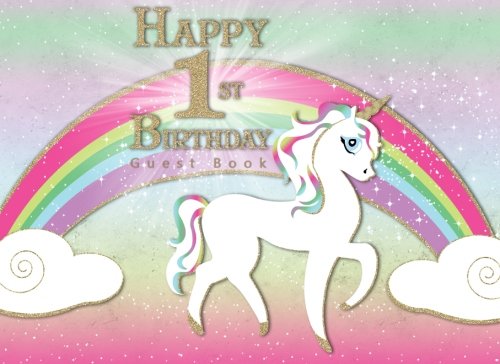 Happy 1st Birthday Guest Book: Rainbow Unicorn Magical Theme Party For Birthday Party Guest Book ...