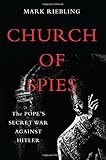 Church of Spies: The Popes Secret War Against Hitler