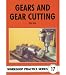 Gears & Gear Cutting (Workshop Practice Series 17) primary