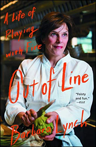 Out of Line: A Life of Playing with Fire by Barbara Lynch