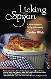 Licking the Spoon: A Memoir of Food, Family, and Identity by Candace Walsh