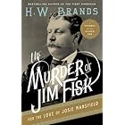 The Murder of Jim Fisk for the Love of Josie Mansfield: A Tragedy of the Gilded Age (American Portraits Book 1)