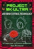 Project MK-Ultra and Mind Control Technology: A Compilation of Patents and Reports