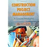 Construction Project Management: A Complete Introduction