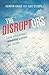 The Disruptors: Social entrepreneurs reinventing business and society
