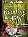 Reading in the Wild: The Book Whisperer's Keys to Cultivating Lifelong Reading Habits - Book by Donalyn Miller