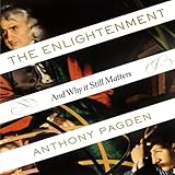 The Enlightenment: And Why It Still Matters