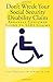 Don't Wreck Your Social Security Disability Claim: Arkansas Consumer Guide To Ssdi Claims by 
