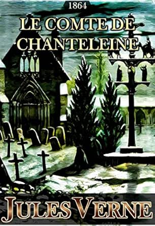 Le Comte De Chanteleine Episode De La Revolution Illustre French Edition Kindle Edition By Verne Jules Dimobook Literature Fiction Kindle Ebooks Amazon Com Le Comte De Chanteleine Episode De La Revolution Illustre French Edition Kindle Edition By Verne Jules Dimobook Literature Fiction Kindle Ebooks Amazon Com