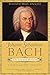 Johann Sebastian Bach: The Learned Musician by Christoph Wolff