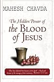 The Hidden Power of the Blood of Jesus by Mahesh Chavda
