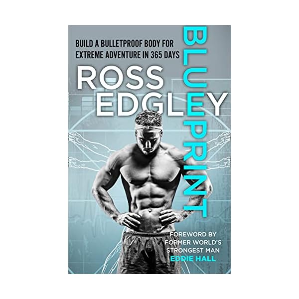 Blueprint: Build a Bulletproof Body for Extreme Adventure in 365 Days
