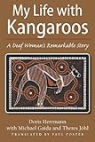 My Life with Kangaroos: A Deaf Woman's Remarkable Story by Doris Herrmann, Michael Gaida