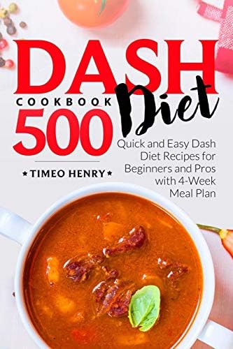 Dash Diet Cookbook: 500 Quick and Easy Dash Diet Recipes for Beginners and Pros with 4-Week Meal Plan