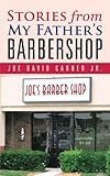 Stories From My Father's Barbershop by Joe David Garner Jr.