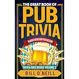 The Great Book of Pub Trivia: Hilarious Pub Quiz &amp; Bar Trivia Questions (Trivia Quiz Books 2)