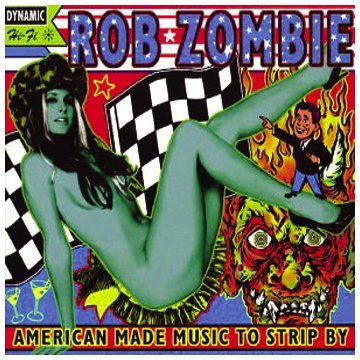 Rob Zombie - American Made Music to Strip By - Zortam Music