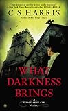 What Darkness Brings (Sebastian St. Cyr Mystery Book 8) by C. S. Harris