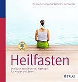 Buchinger Heilfasten: Das Original: Das Fastenprogramm für zu Hause. Essen nach dem Fasten ...