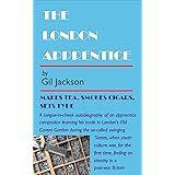 The London Apprentice: Makes tea, smokes cigars, sets type . . . a tongue-in-cheek autobiography of an apprentice compositor learning his trade in London's Old Covent Garden