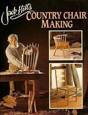 Jack Hill's Country Chair Making by Jack Hill
