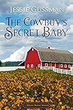 The Cowboy's Secret Baby (Sweet Water Ranch Western Cowboy Romance Book 2) by 