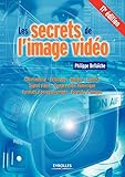 Les secrets de l'image vidéo : Colorimétrie, éclairage, optique, caméra, signal vidéo, compress by 