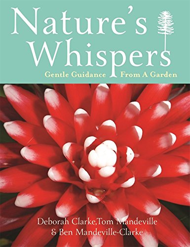 Nature's Whispers: Gentle Guidance From a Garden by Deborah Clarke