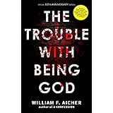 The Trouble With Being God: 10th Anniversary Special Edition