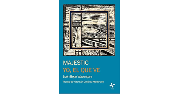 Majestic Yo El Que Ve Spanish Edition Bejar Wasongarz Leon Escamilla Gonzalez Aragon Juan Manuel Stengel Pena Federico Viskin Boris Gutierrez Maldonado Victor Ivan 9781980811510 Amazon Com Books majestic yo el que ve spanish