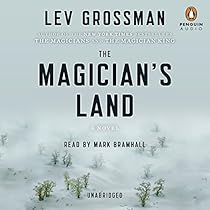 The Magician's Land: The Magicians, Book 3 The Magician's Land: The Magicians, Book 3