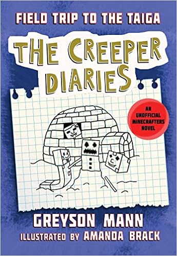 Field Trip to the Taiga: The Creeper Diaries, An Unofficial Minecrafters Novel, Book Nine