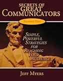 Secrets of Great Communicators: Simple, Powerful Strategies for Reaching Your Audience (Secrets of G by