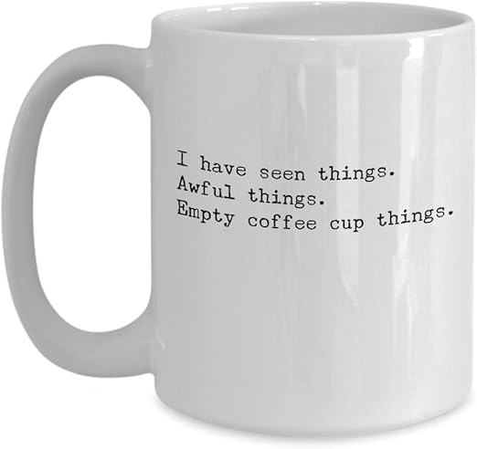 Amazon.com: Empty Coffee Cups Mug, Funny Coffee Addict Mug, I have ...