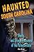 Haunted South Carolina: Ghosts and Strange Phenomena of the Palmetto State (Haunted Series)
