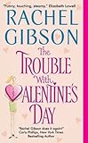 Front cover for the book The Trouble With Valentine's Day by Rachel Gibson
