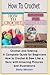 How to Crochet: Crochet and Sewing: A Complete Guide for Beginners. How to Crochet & Sew Like a Guru by 